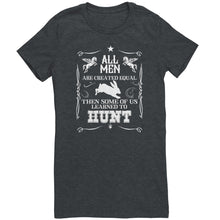 Load image into Gallery viewer, All Men Are Created Equal Then Some Of Us Learned To Hunt