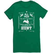 Load image into Gallery viewer, All Men Are Created Equal Then Some Of Us Learned To Hunt