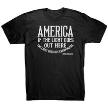 Load image into Gallery viewer, America If The Light Goes Out Here T-Shirt