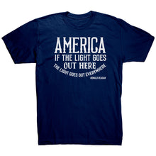 Load image into Gallery viewer, America If The Light Goes Out Here T-Shirt