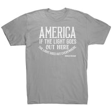 Load image into Gallery viewer, America If The Light Goes Out Here T-Shirt