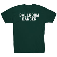 Load image into Gallery viewer, BallRoom Dancer T-Shirt