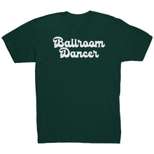 Load image into Gallery viewer, BallRoom Dancer T-Shirt
