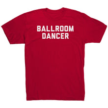 Load image into Gallery viewer, BallRoom Dancer T-Shirt