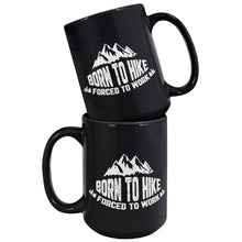 Load image into Gallery viewer, Born To Hike Forced To Work