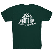 Load image into Gallery viewer, Born To Hike Forced To Work