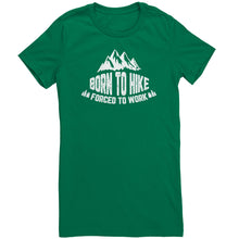 Load image into Gallery viewer, Born To Hike Forced To Work