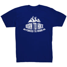 Load image into Gallery viewer, Born To Hike Forced To Work