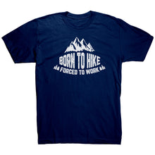 Load image into Gallery viewer, Born To Hike Forced To Work