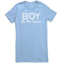 Load image into Gallery viewer, Boy You Are Expensive T-Shirt