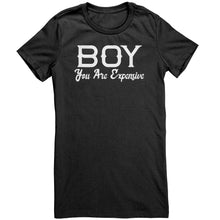 Load image into Gallery viewer, Boy You Are Expensive T-Shirt