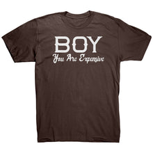 Load image into Gallery viewer, Boy You Are Expensive T-Shirt