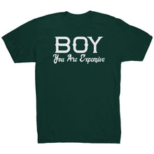 Load image into Gallery viewer, Boy You Are Expensive T-Shirt