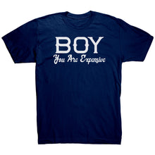 Load image into Gallery viewer, Boy You Are Expensive T-Shirt