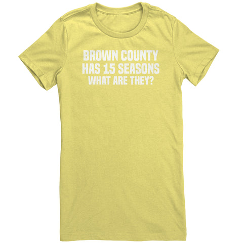 Brown County Has 15 Seasons What Are They T-Shirt