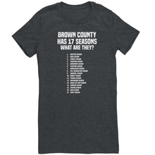Load image into Gallery viewer, Brown County Has 17 Seasons What Are They T-Shirt