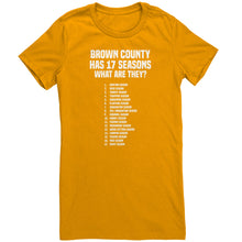 Load image into Gallery viewer, Brown County Has 17 Seasons What Are They T-Shirt