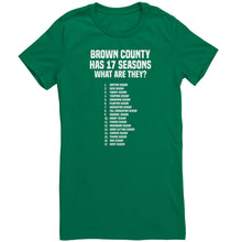 Load image into Gallery viewer, Brown County Has 17 Seasons What Are They T-Shirt