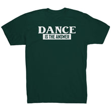 Load image into Gallery viewer, Dance Is The Answer T-Shirt
