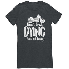 Load image into Gallery viewer, Don't Fear Dying Fear Not Living