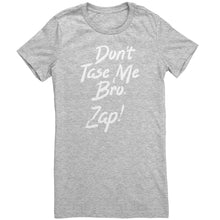 Load image into Gallery viewer, Dont Taze Me Bro Zap T-Shirt