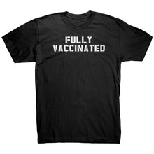 Load image into Gallery viewer, Fully Vaccinated T-Shirt
