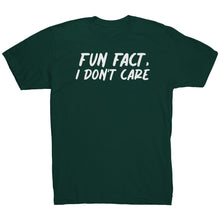 Load image into Gallery viewer, Fun Fact I Don't Care T-Shirt