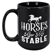 Load image into Gallery viewer, Horses Keep Me