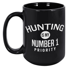 Load image into Gallery viewer, Hunting Is My Number 1 Priority