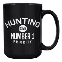 Load image into Gallery viewer, Hunting Is My Number 1 Priority