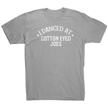 Load image into Gallery viewer, I Danced At Cotton Eyed Joes Dance T-Shirt