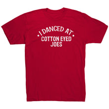 Load image into Gallery viewer, I Danced At Cotton Eyed Joes Dance T-Shirt