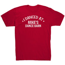 Load image into Gallery viewer, I Danced At Mikes Dance Barn Dance T-Shirt