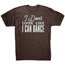 Load image into Gallery viewer, I Don't Look Like I Can Dance T-Shirt
