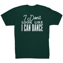 Load image into Gallery viewer, I Don't Look Like I Can Dance T-Shirt