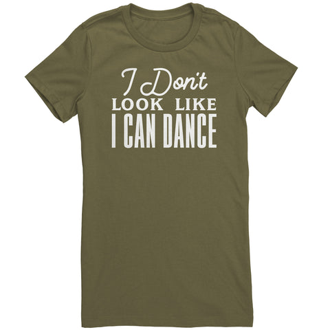 I Don't Look Like I Can Dance T-Shirt