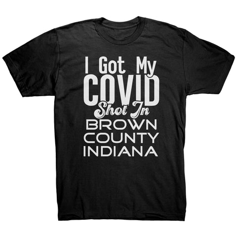 I Got My Covid Shot In Brown County Indiana T-Shirt