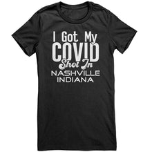 Load image into Gallery viewer, I Got My Covid Shot In Nashville Indiana T-Shirt