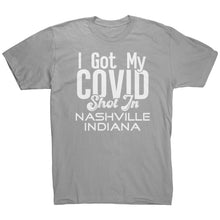 Load image into Gallery viewer, I Got My Covid Shot In Nashville Indiana T-Shirt