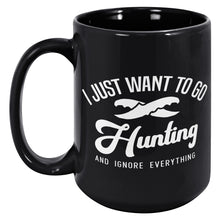 Load image into Gallery viewer, I Just Want To Go Hunting And Forget Everything Else