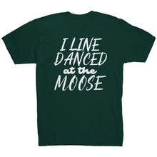 Load image into Gallery viewer, I Line Danced At The Moose T-Shirt