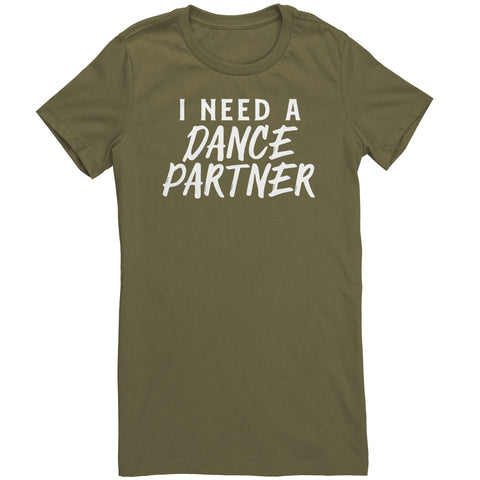 I Need A Dance Partner T-Shirt