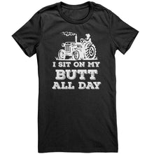 Load image into Gallery viewer, I Sit On My Butt All Day