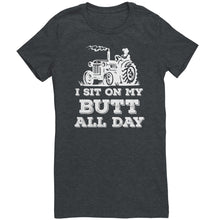 Load image into Gallery viewer, I Sit On My Butt All Day