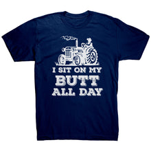 Load image into Gallery viewer, I Sit On My Butt All Day