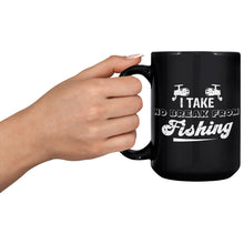 Load image into Gallery viewer, I Take No Break From Fishing