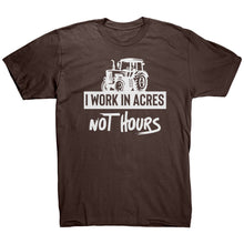 Load image into Gallery viewer, I Work In Acres Not Hours