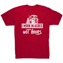 Load image into Gallery viewer, I Work In Acres Not Hours