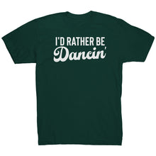 Load image into Gallery viewer, I'd Rather Be Dancin T-Shirt