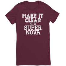 Load image into Gallery viewer, Make It Clear As a Super Nova T-Shirt